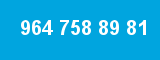 964 758 89 81